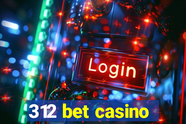 312 bet casino